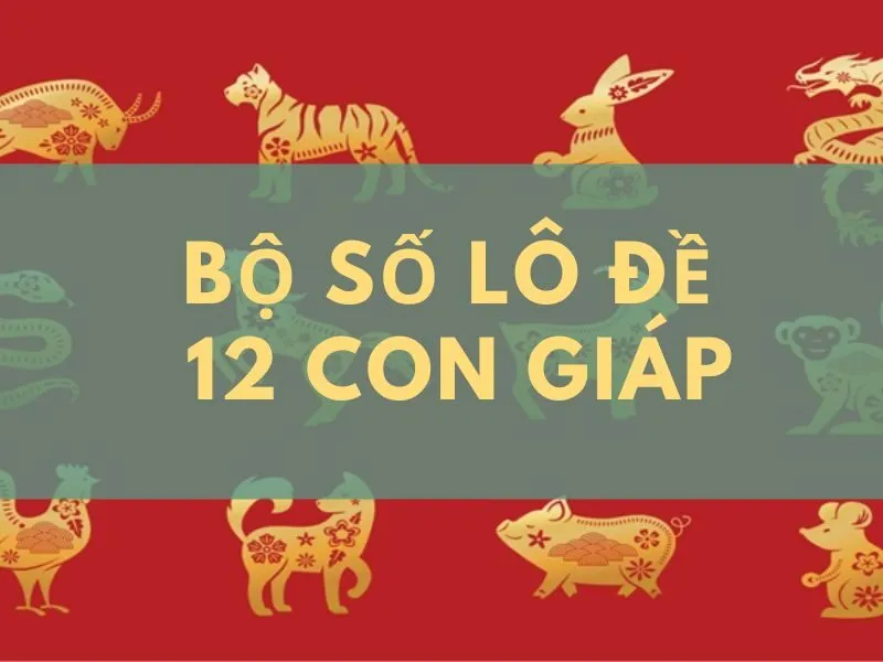 Lô đề 12 con giáp – Bí kíp soi cầu tại nhà cái Sumclub